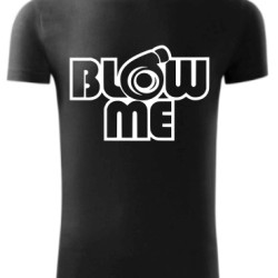 Blow me - tričko Blow me - tričko