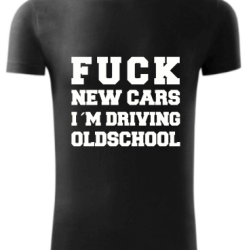 F**k new cars - tričko F**k new cars - tričko