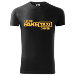 I am fake taxi driver - tričko I am fake taxi driver - tričko