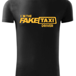 I am fake taxi driver - tričko I am fake taxi driver - tričko