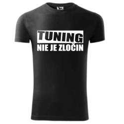 Tuning nie je zločin - tričko Tuning nie je zločin - tričko