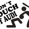 Don´t touch my Audi