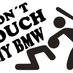 Don´t touch my BMW Don´t touch my BMW