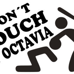 Don´t touch my Octavia Don´t touch my Octavia