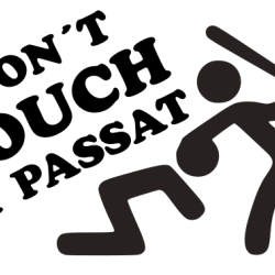 Don´t touch my Passat Don´t touch my Passat