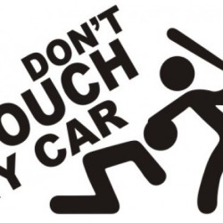 Don´t touch my car Don´t touch my car