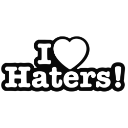 I love haters I love haters